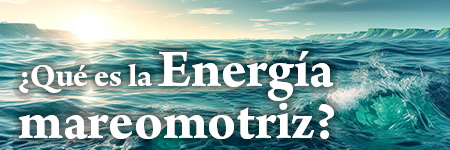 ¿Qué es la energía mareomotriz?
