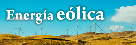 Energía eólica: qué es, tipos, ventajas y desventajas