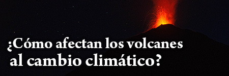 ¿Cómo afectan los volcanes al cambio climático?