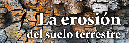 La erosión del suelo terrestre