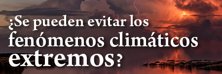 ¿Se pueden evitar los fenómenos climáticos extremos?